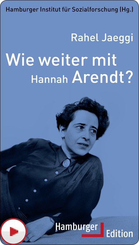 Wie weiter mit Hannah Arendt? - Rahel Jaeggi