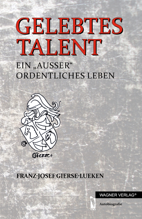 Gelebtes Talent - Franz-Josef Gierse-Lüken