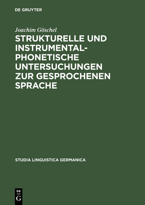 Strukturelle und instrumentalphonetische Untersuchungen zur gesprochenen Sprache - Joachim Göschel