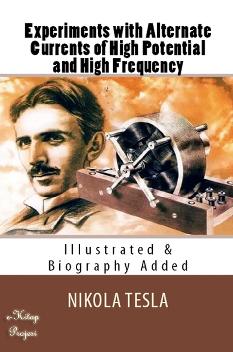 Experiments with Alternate Currents of High Potential and High Frequency - Nikola Tesla