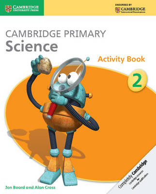 Cambridge Primary Science Activity Book 2 - Jon Board, Alan Cross