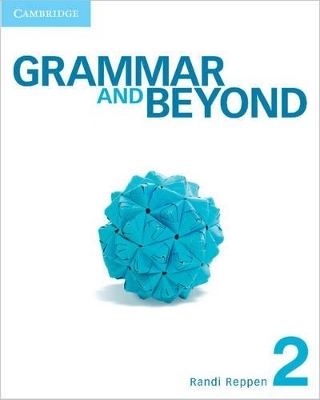 Grammar and Beyond Level 2 Student's Book, Online Workbook, and Writing Skills Interactive Pack - Randi Reppen, Lawrence J. Zwier, Harry Holden, Neta Simpkins Cahill, Hilary Hodge
