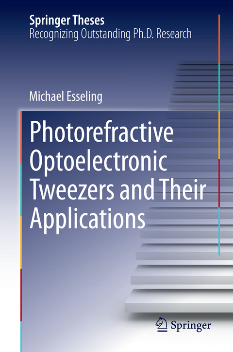 Photorefractive Optoelectronic Tweezers and Their Applications - Michael Esseling