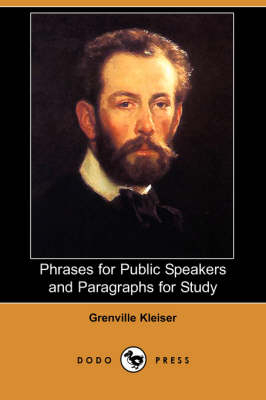 Phrases for Public Speakers and Paragraphs for Study (Dodo Press) - Grenville Kleiser