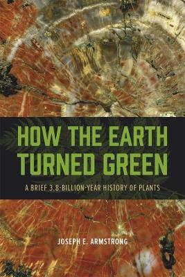 How the Earth Turned Green - Joseph E. Armstrong