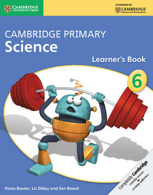 Cambridge Primary Science Stage 6 Learner's Book 6 - Fiona Baxter, Liz Dilley, Jon Board