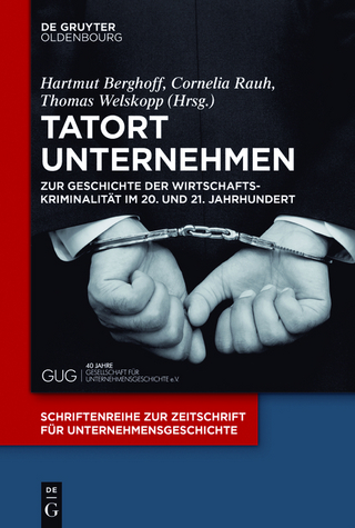Tatort Unternehmen - Hartmut Berghoff; Cornelia Rauh; Thomas Welskopp