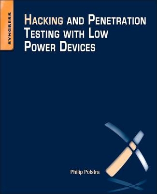 Hacking and Penetration Testing with Low Power Devices - Philip Polstra
