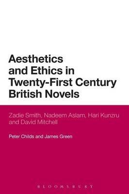 Aesthetics and Ethics in Twenty-First Century British Novels - Peter Childs, Dr James Green