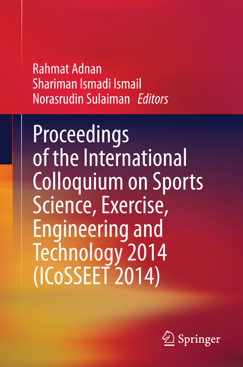 Proceedings of the International Colloquium on Sports Science, Exercise, Engineering and Technology 2014 (ICoSSEET 2014) - 