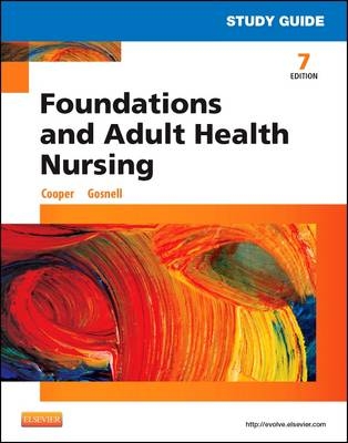 Study Guide for Foundations and Adult Health Nursing - Kim Cooper, Kelly Gosnell