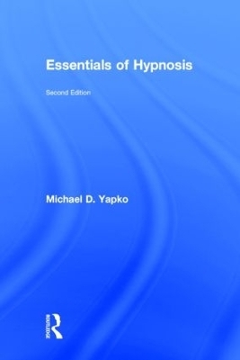 Essentials of Hypnosis - Michael D. Yapko