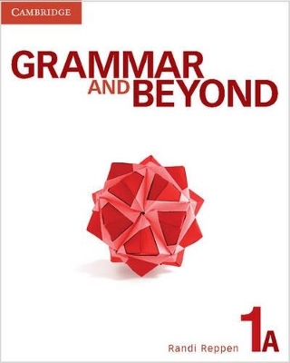 Grammar and Beyond Level 1 Student's Book A, Workbook A, and Writing Skills Interactive Pack - Randi Reppen, Kerry S. Vrabel, Neta Cahill, Hilary Hodge, Elizabeth Iannotti