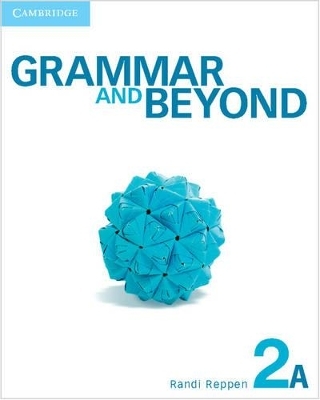 Grammar and Beyond Level 2 Student's Book A and Writing Skills Interactive Pack - Randi Reppen, Neta Cahill, Hilary Hodge, Elizabeth Iannotti, Robyn Brinks Lockwood