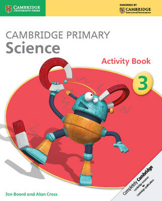 Cambridge Primary Science Activity Book 3 - Jon Board, Alan Cross