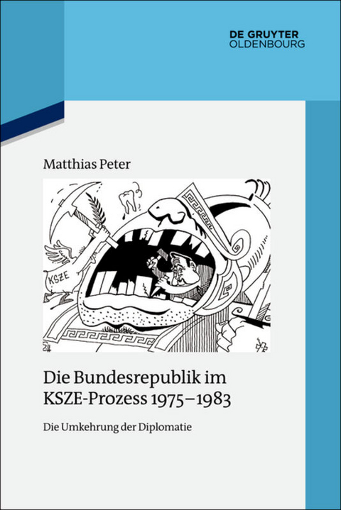 Die Bundesrepublik im KSZE-Prozess 1975-1983 - Matthias Peter