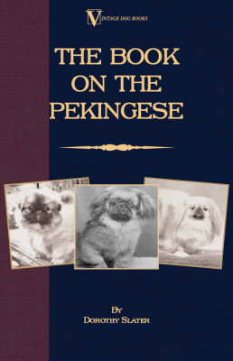 The Book On Pekingese (A Vintage Dog Books Breed Classic) - Dorothy Slater