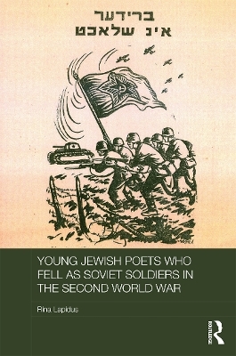 Young Jewish Poets Who Fell as Soviet Soldiers in the Second World War - Rina Lapidus