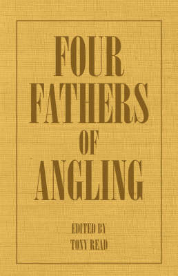 Four Fathers Of Angling - Biographical Sketches On The Sporting Lives Of Izaak Walton, Charles Cotton, Thomas Tod Stoddart & John Younger -  Thormanby