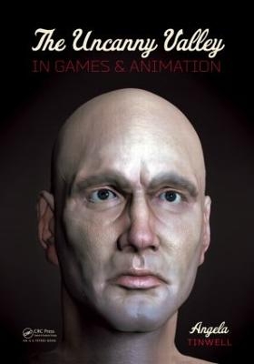 The Uncanny Valley in Games and Animation - Angela Tinwell