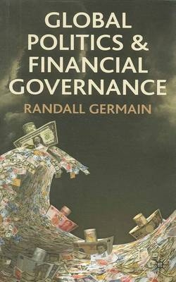 Global Politics and Financial Governance -  Germain Randall Germain