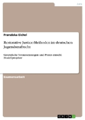 Restorative Justice-Methoden im deutschen Jugendstrafrecht - Franziska Eichel