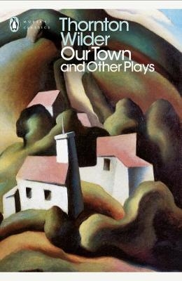 Our Town and Other Plays -  Thornton Wilder