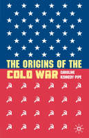 Origins of the Cold War -  Caroline Kennedy-Pipe