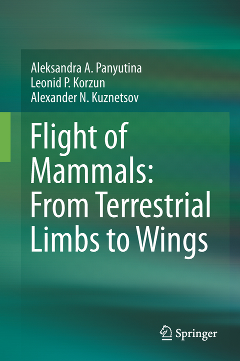 Flight of Mammals: From Terrestrial Limbs to Wings - Aleksandra A. Panyutina, Leonid P. Korzun, Alexander N. Kuznetsov