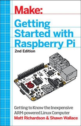 Getting Started with Raspberry Pi - Matt Richardson, Shawn Wallace