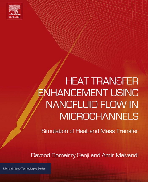 Heat Transfer Enhancement Using Nanofluid Flow in Microchannels -  Davood Domairry Ganji,  Amir Malvandi