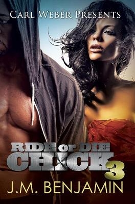 Carl Weber Presents Ride Or Die Chick 3 - J.M. Benjamin