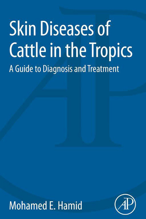 Skin Diseases of Cattle in the Tropics -  Mohamed Elamin Hamid