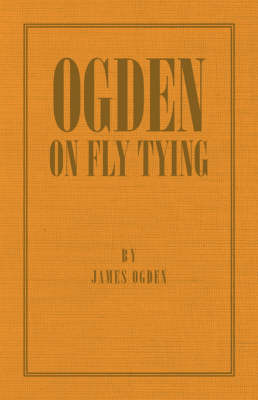 Ogden On Fly Tying - James Ogden