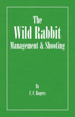 The Wild Rabbit - Management and Shooting - C.C. Rogers