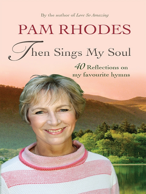 Then Sings My Soul - Pam Rhodes