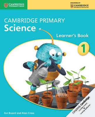 Cambridge Primary Science Stage 1 Learner's Book 1 - Jon Board, Alan Cross