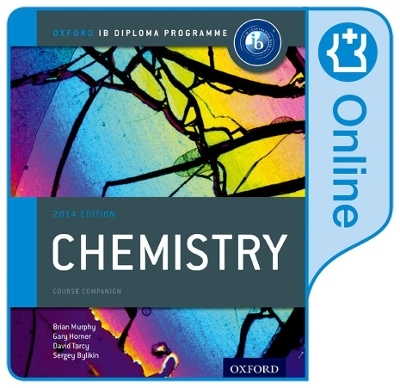 Oxford IB Diploma Programme: IB Chemistry Enhanced Online Course Book - Brian Murphy, Gary Horner, David Tarcy, Sergey Bylikin