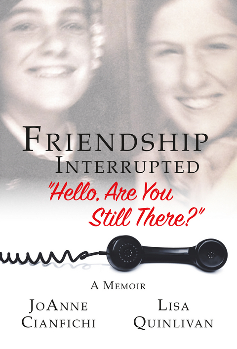 Friendship Interrupted -  JoAnne Cianfichi,  Lisa Quinlivan