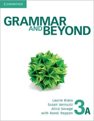 Grammar and Beyond Level 3 Student's Book A and Writing Skills Interactive Pack - Laurie Blass, Susan Iannuzzi, Alice Savage, Eve Einselen
