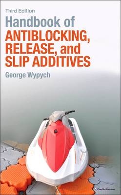 Handbook of Antiblocking, Release, and Slip Additives - George Wypych