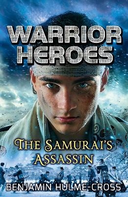 Warrior Heroes: The Samurai's Assassin - Benjamin Hulme-Cross