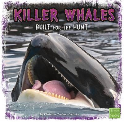 Killer Whales -  Christine Zuchora-Walske