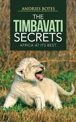 The Timbavati Secrets - Andries Botes