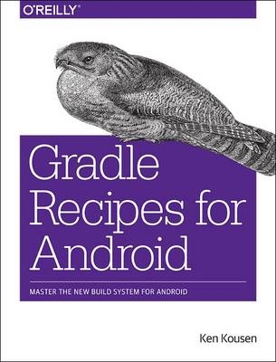 Gradle Recipes for Android -  Ken Kousen