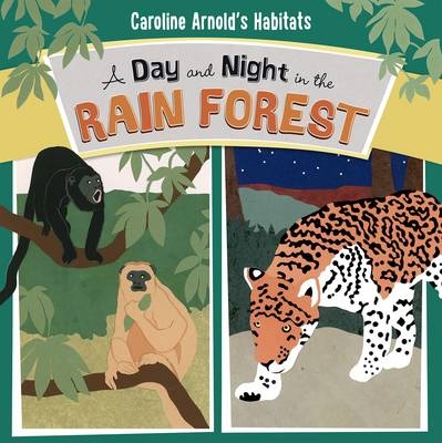 Day and Night in the Amazon Rainforest -  Caroline Arnold