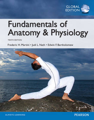 Fundamentals of Anatomy & Physiology,(Hardback), Global Edition - Frederic H. Martini, Judi L. Nath, Edwin F. Bartholomew