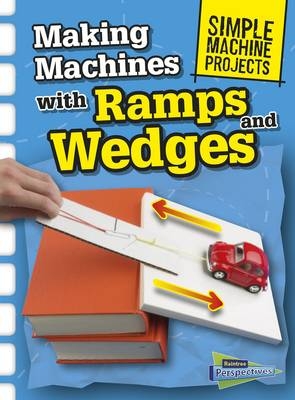 Making Machines with Ramps and Wedges -  Chris Oxlade