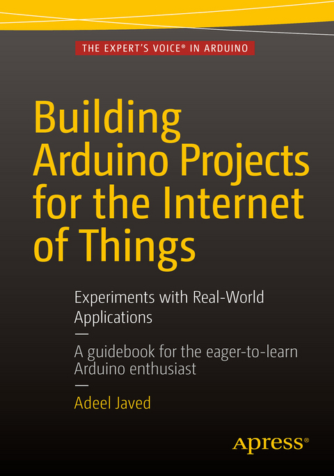 Building Arduino Projects for the Internet of Things -  Adeel Javed