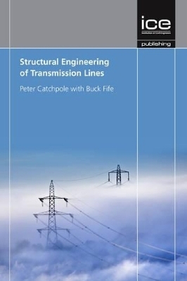 Structural Engineering of Transmission Lines - Peter Catchpole, Buck Fife